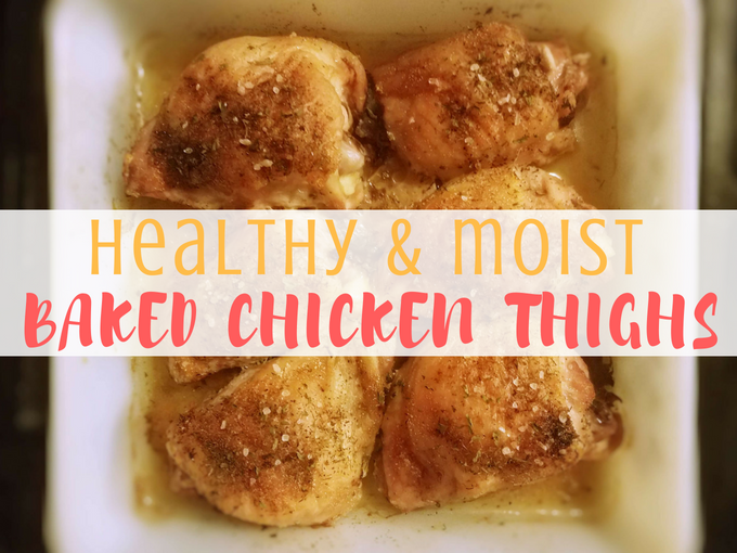 Healthy & Moist Baked Chicken Thighs