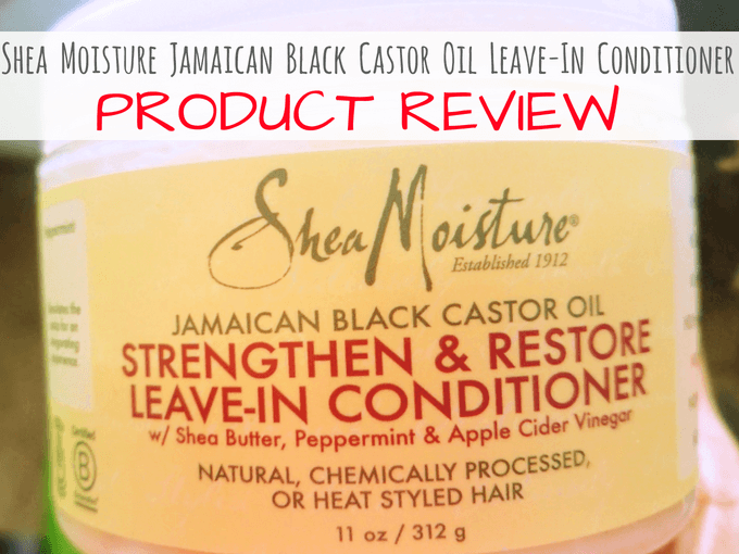 Shea Moisture Jamaican Black Castor Oil Leave-In Conditioner Review