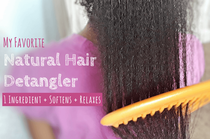 My Favorite Natural Hair Detangler – 1 Ingredient + Budget Friendly!